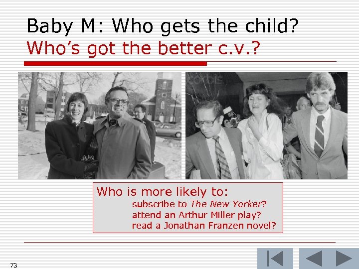 Baby M: Who gets the child? Who’s got the better c. v. ? Who