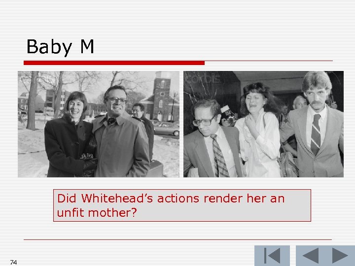 Baby M Did Whitehead’s actions render her an unfit mother? 74 