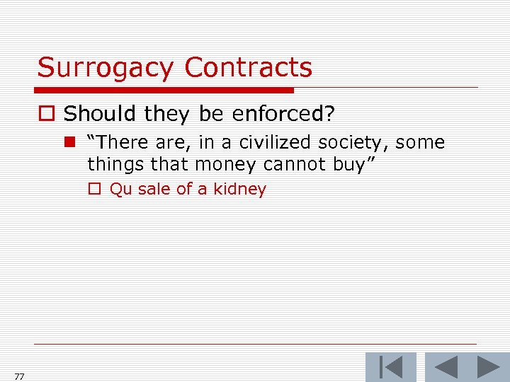 Surrogacy Contracts o Should they be enforced? n “There are, in a civilized society,