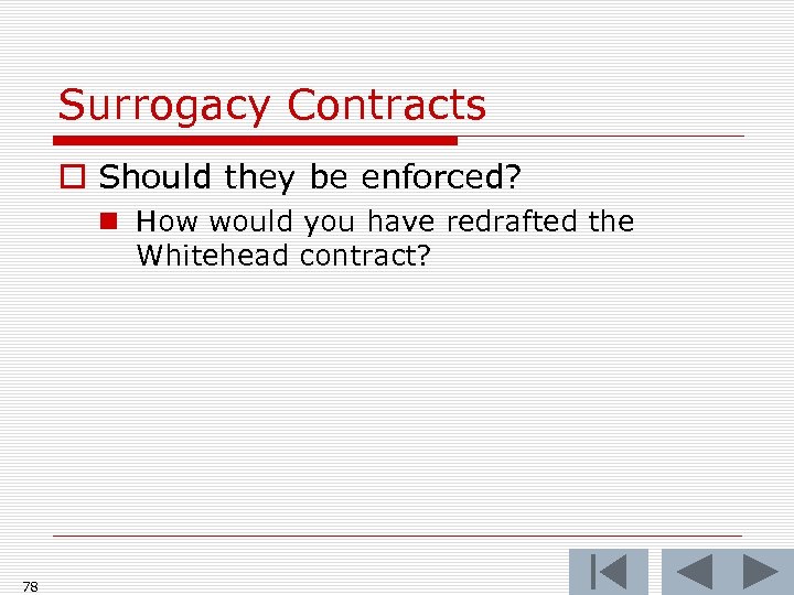 Surrogacy Contracts o Should they be enforced? n How would you have redrafted the