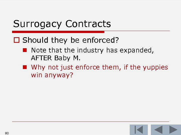 Surrogacy Contracts o Should they be enforced? n Note that the industry has expanded,
