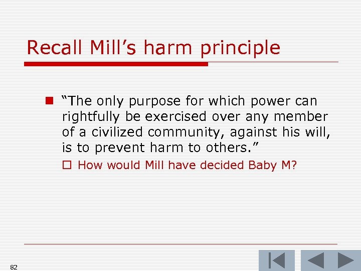 Recall Mill’s harm principle n “The only purpose for which power can rightfully be