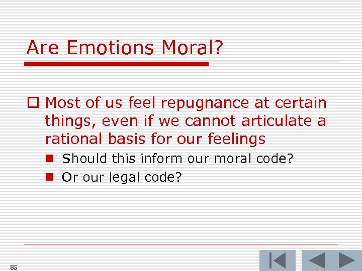 Are Emotions Moral? o Most of us feel repugnance at certain things, even if
