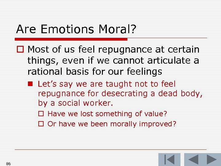 Are Emotions Moral? o Most of us feel repugnance at certain things, even if