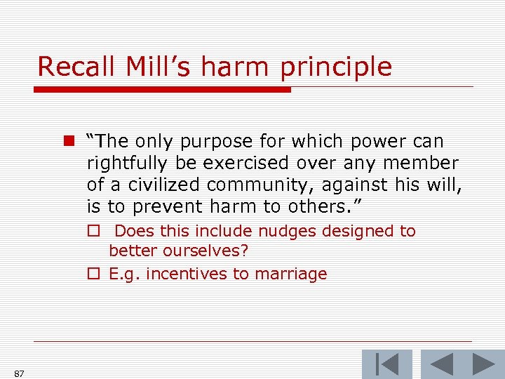 Recall Mill’s harm principle n “The only purpose for which power can rightfully be
