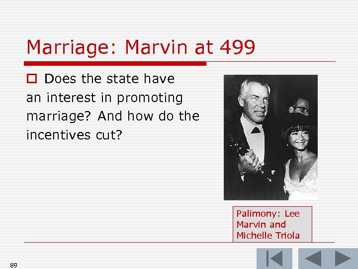 Marriage: Marvin at 499 o Does the state have an interest in promoting marriage?