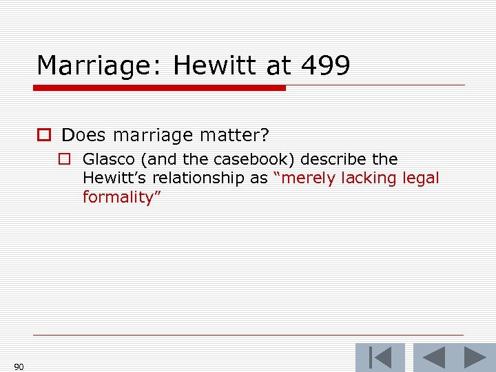 Marriage: Hewitt at 499 o Does marriage matter? o Glasco (and the casebook) describe