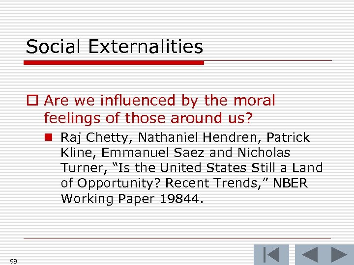 Social Externalities o Are we influenced by the moral feelings of those around us?