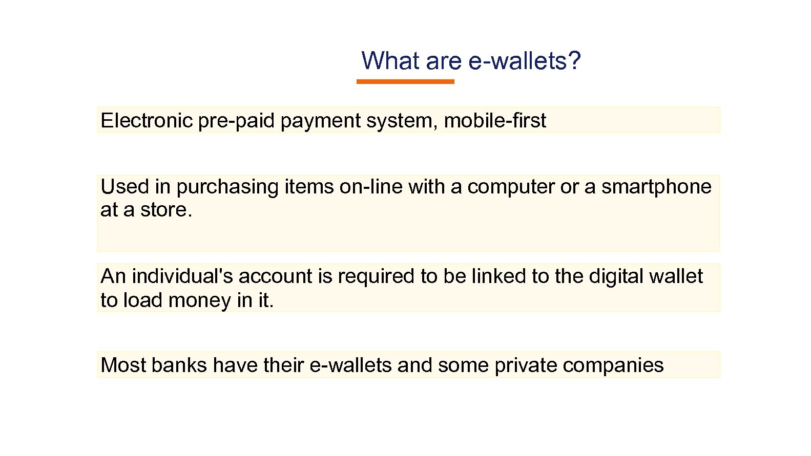 What are e-wallets? Electronic pre-paid payment system, mobile-first Used in purchasing items on-line with