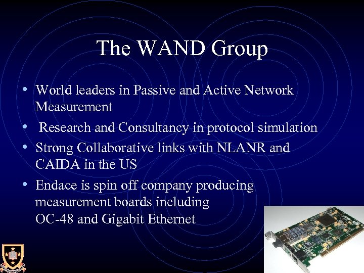 The WAND Group • World leaders in Passive and Active Network Measurement • Research
