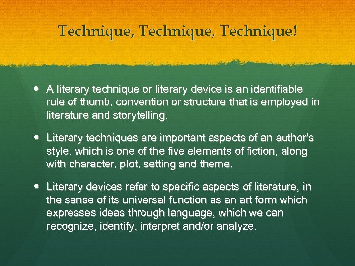 Technique, Technique! A literary technique or literary device is an identifiable rule of thumb,