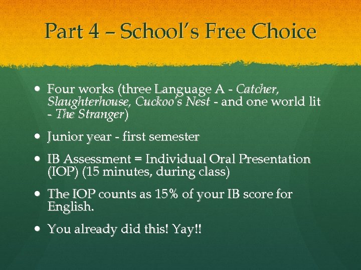 Part 4 – School’s Free Choice Four works (three Language A - Catcher, Slaughterhouse,