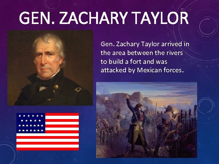 GEN. ZACHARY TAYLOR Gen. Zachary Taylor arrived in the area between the rivers to