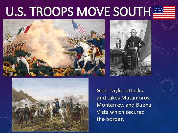 U. S. TROOPS MOVE SOUTH Gen. Taylor attacks and takes Matamoros, Monterrey, and Buena