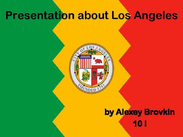 Presentation about Los Angeles by Alexey Brovkin 10 i 