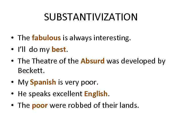 SUBSTANTIVIZATION • The fabulous is always interesting. • I’ll do my best. • Theatre