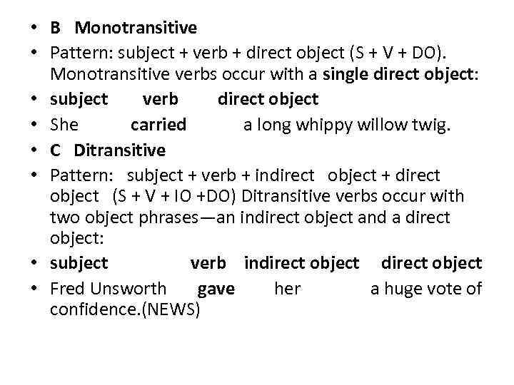  • B Monotransitive • Pattern: subject + verb + direct object (S +