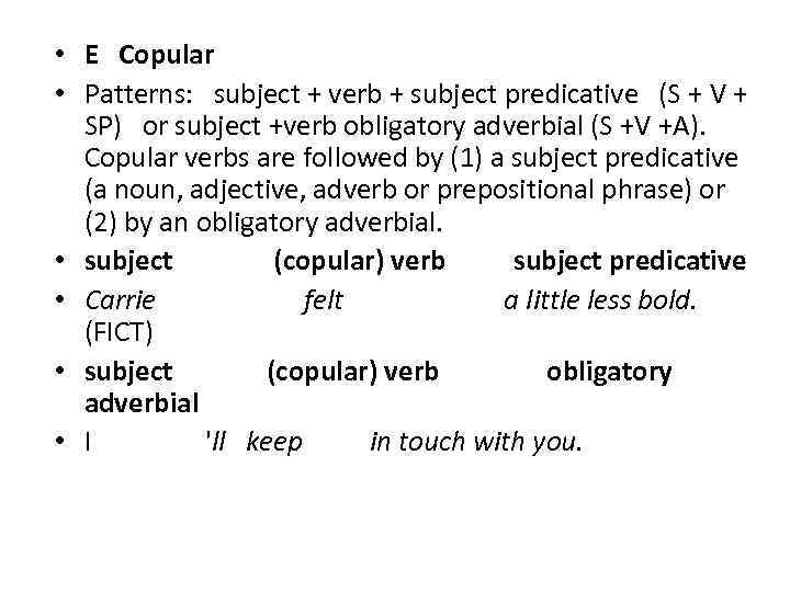  • E Copular • Patterns: subject + verb + subject predicative (S +