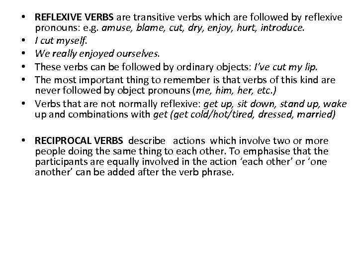  • REFLEXIVE VERBS are transitive verbs which are followed by reflexive pronouns: e.