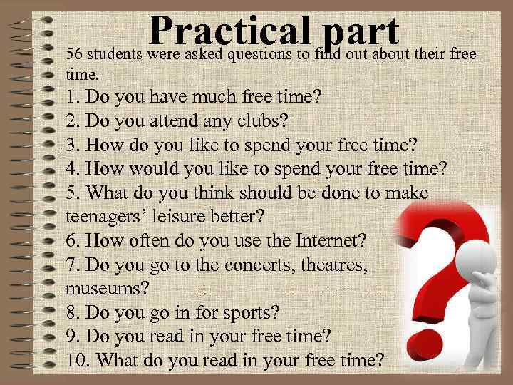 Practical part 56 students were asked questions to find out about their free time.