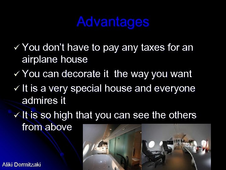 Advantages ü You don’t have to pay any taxes for an airplane house ü