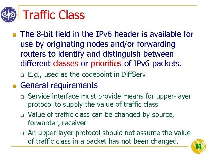 Traffic Class n The 8 -bit field in the IPv 6 header is available