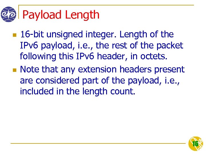 Payload Length n n 16 -bit unsigned integer. Length of the IPv 6 payload,