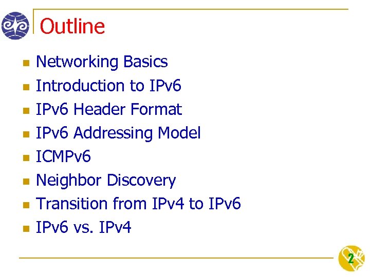 Outline n n n n Networking Basics Introduction to IPv 6 Header Format IPv