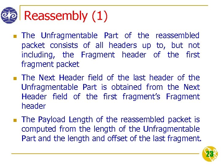 Reassembly (1) n n n The Unfragmentable Part of the reassembled packet consists of