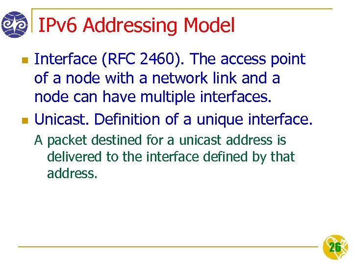 IPv 6 Addressing Model n n Interface (RFC 2460). The access point of a