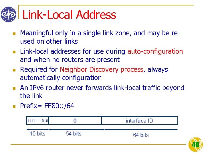 Link-Local Address n n n Meaningful only in a single link zone, and may
