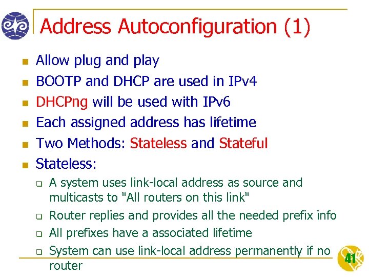 Address Autoconfiguration (1) n n n Allow plug and play BOOTP and DHCP are