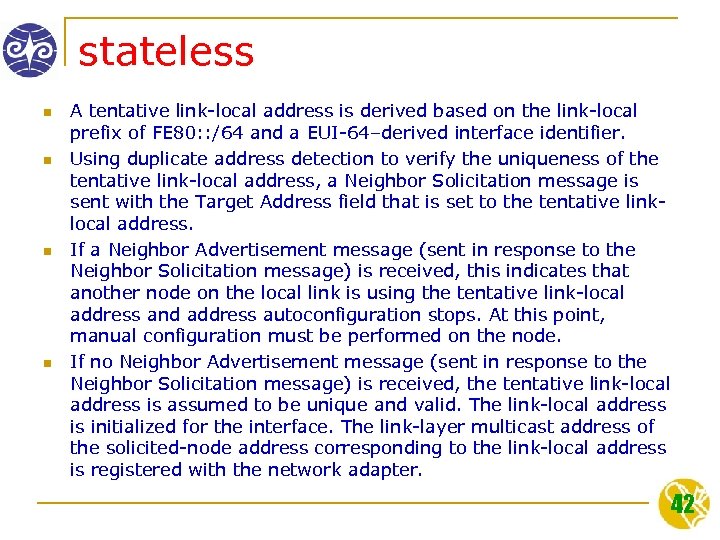 stateless n n A tentative link-local address is derived based on the link-local prefix