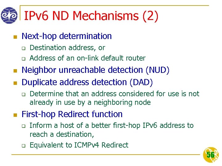 IPv 6 ND Mechanisms (2) n Next-hop determination q q n n Neighbor unreachable