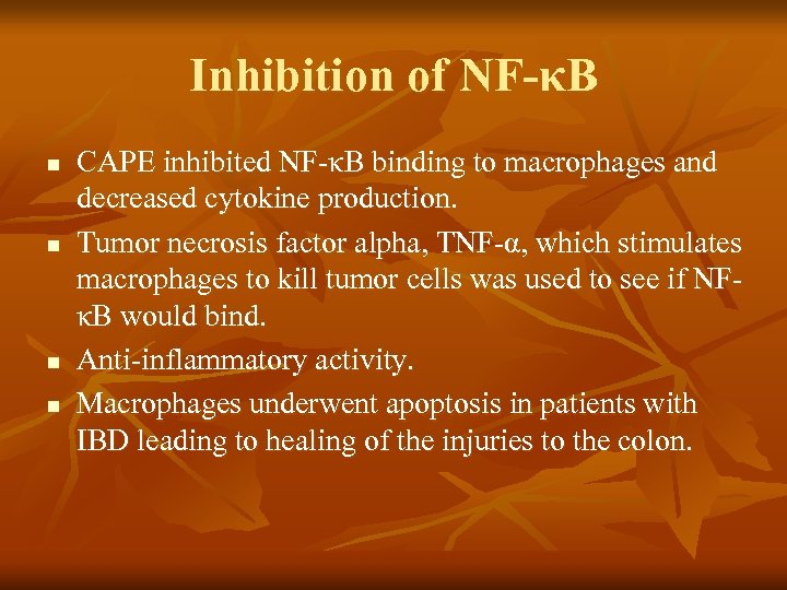 Inhibition of NF-κB n n CAPE inhibited NF-κB binding to macrophages and decreased cytokine