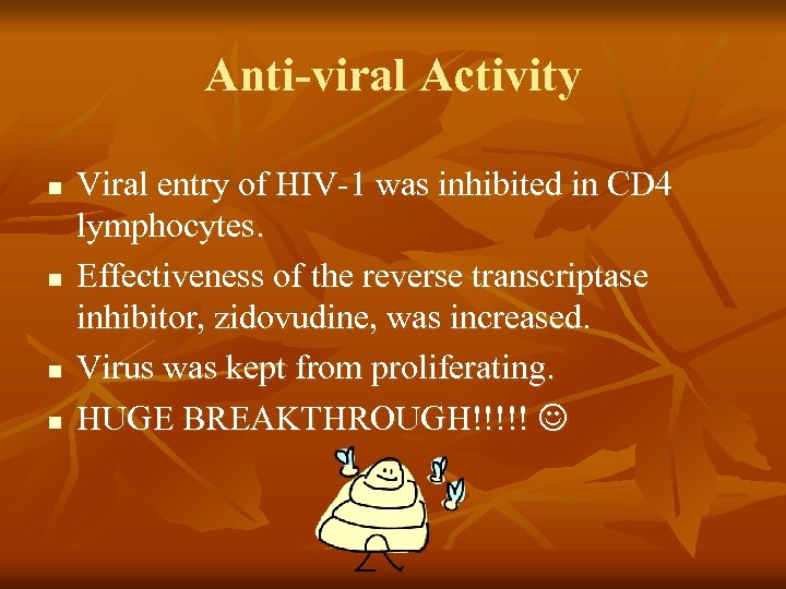 Anti-viral Activity n n Viral entry of HIV-1 was inhibited in CD 4 lymphocytes.