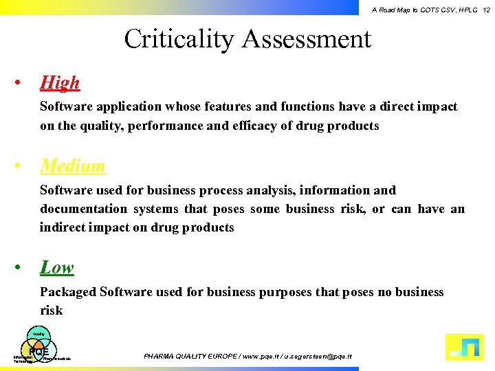 A Road Map to COTS CSV, HPLC 12 Criticality Assessment • High Software application