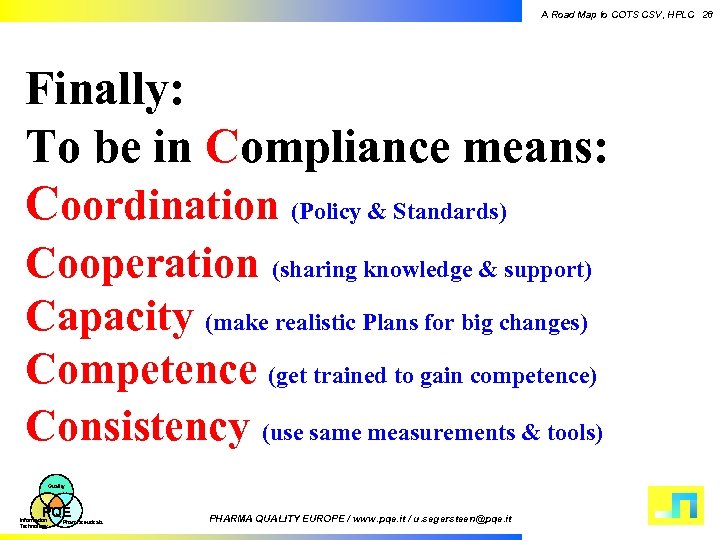 A Road Map to COTS CSV, HPLC 28 Finally: To be in Compliance means: