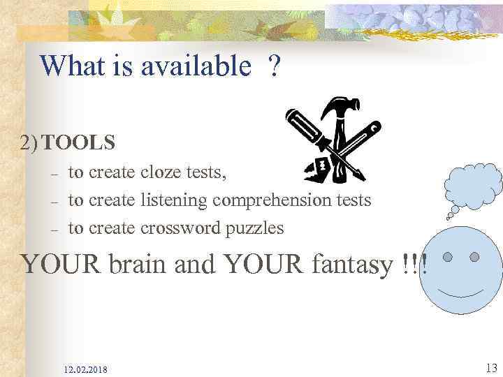 What is available ? 2) TOOLS to create cloze tests, – to create listening