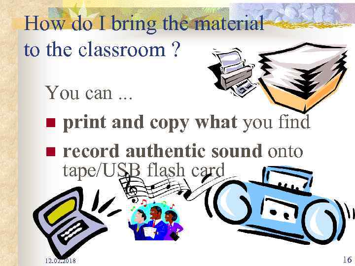 How do I bring the material to the classroom ? You can. . .
