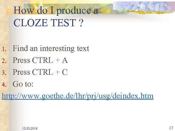 How do I produce a CLOZE TEST ? Find an interesting text 2. Press