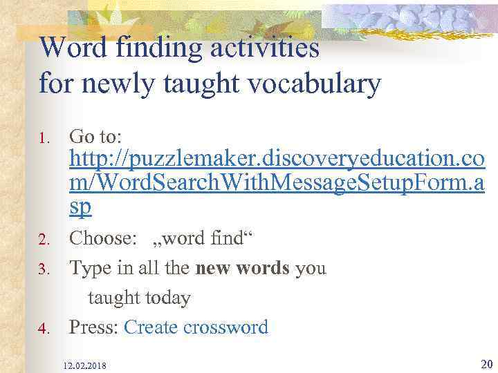 Word finding activities for newly taught vocabulary 1. Go to: 2. Choose: „word find“