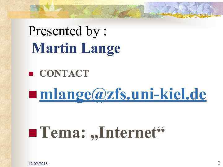 Presented by : Martin Lange n CONTACT n mlange@zfs. uni-kiel. de n Tema: 12.