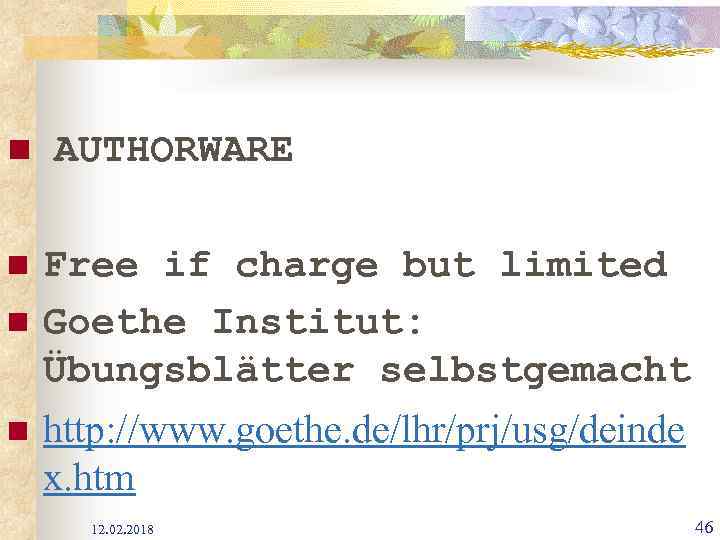 n AUTHORWARE n n n Free if charge but limited Goethe Institut: Übungsblätter selbstgemacht