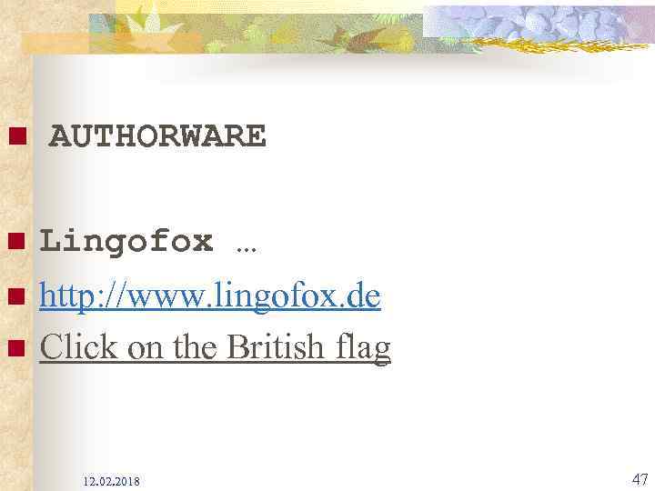 n AUTHORWARE n Lingofox … n http: //www. lingofox. de Click on the British