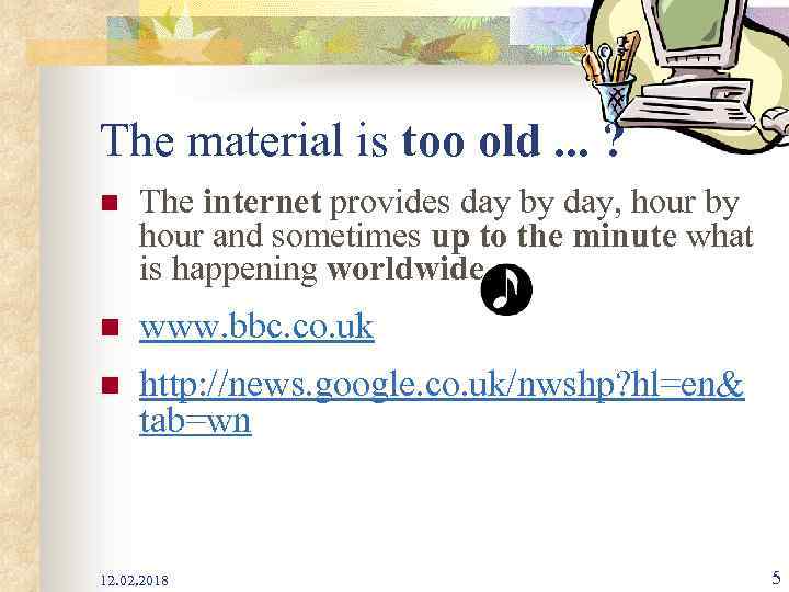 The material is too old. . . ? n The internet provides day by
