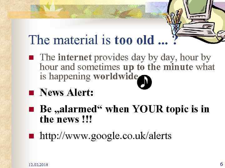 The material is too old. . . ? n The internet provides day by