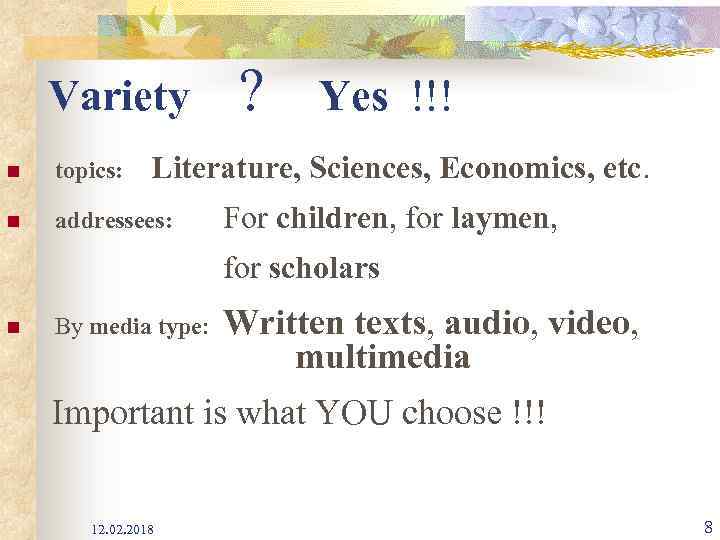 Variety ? Yes !!! Literature, Sciences, Economics, etc. n topics: n addressees: For children,