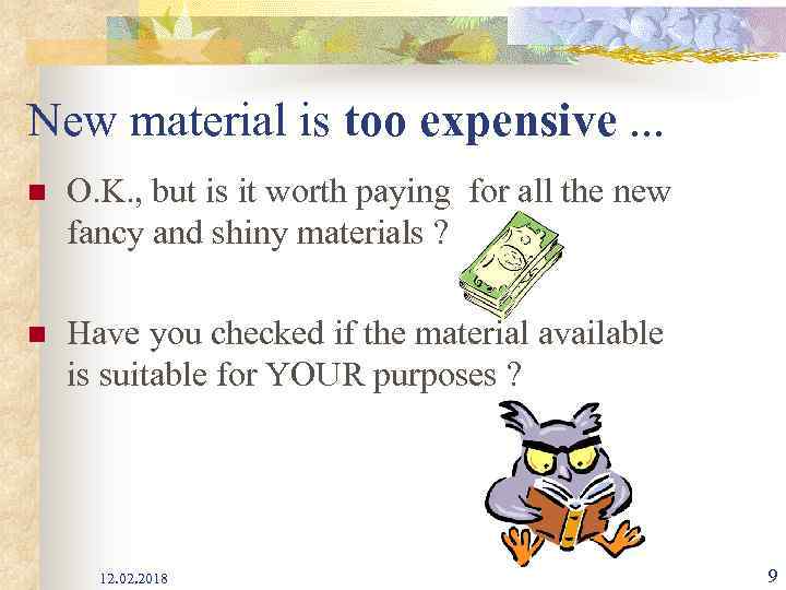 New material is too expensive. . . n O. K. , but is it