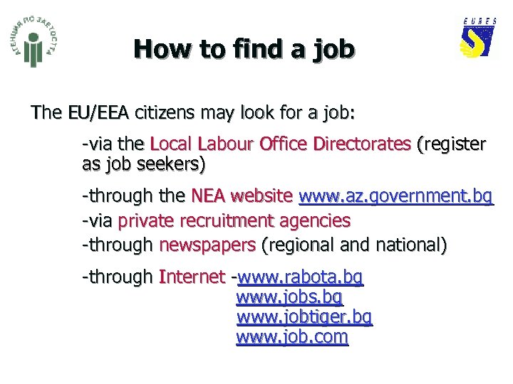 How to find a job The EU/EEA citizens may look for a job: -via